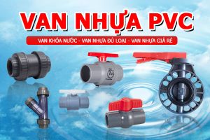 Tổng hợp các loại van nhựa PVC - Van nhựa đủ loại