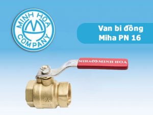 Van bi đồng Miha PN 16 - Van bi Minh Hòa chính hãng mới nhất