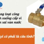 Hàng loạt công trình xuống cấp vì chọn sai van nước - Shinyi có phải là cứu tinh?
