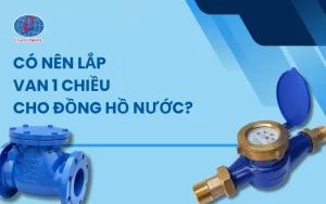 Có nên lắp van 1 chiều cho đồng hồ nước